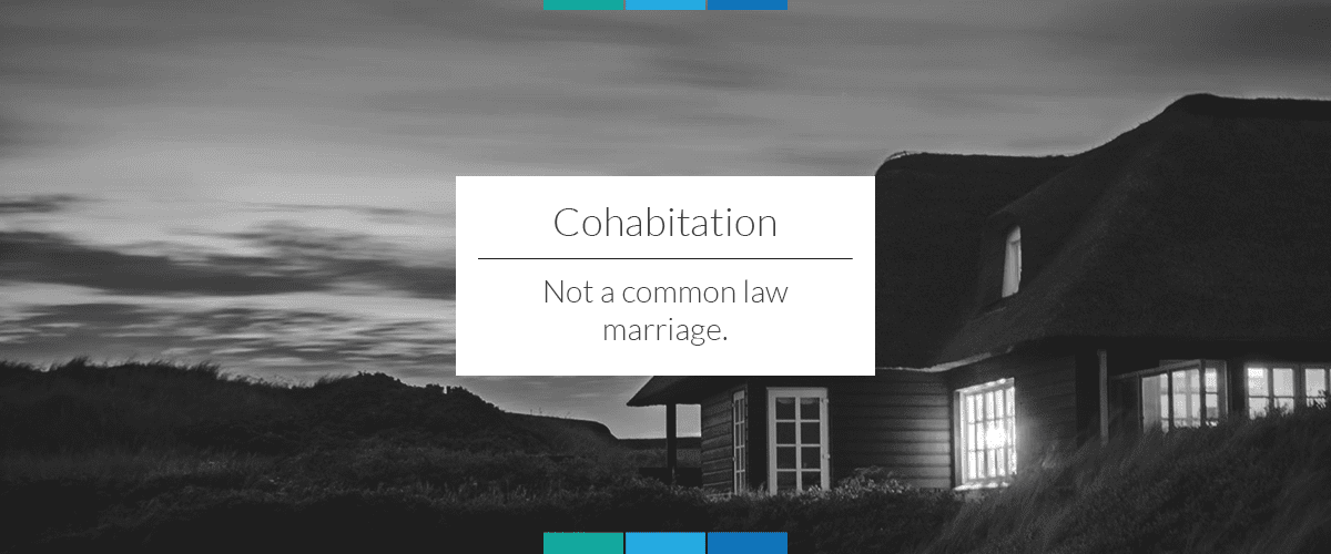 Cohabitation: Not a common law marriage - BES Legal LTD